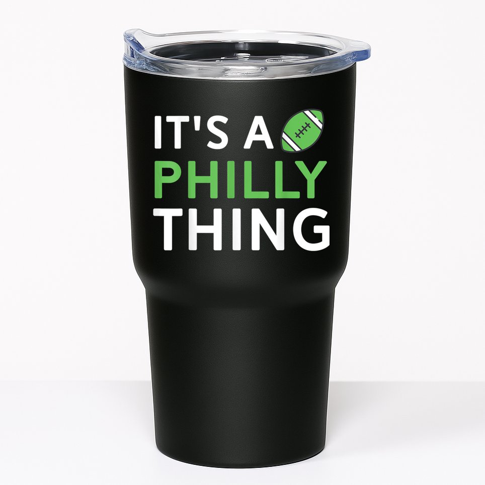 It's A Philly Thing Its A Philly Thing Philadelphia Football Tumbler