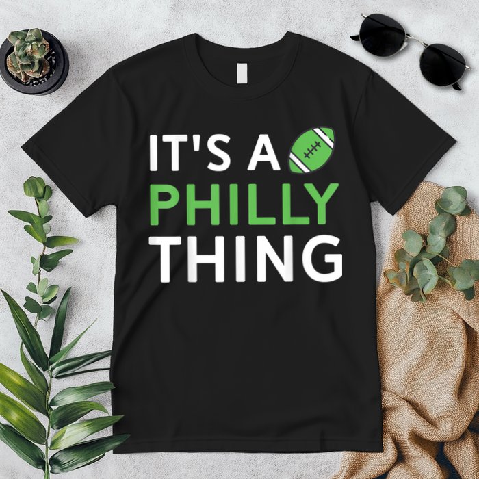 It's A Philly Thing Its A Philly Thing Philadelphia Football Premium T-Shirt