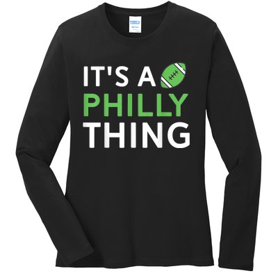 It's A Philly Thing Its A Philly Thing Philadelphia Football Ladies Long Sleeve Shirt