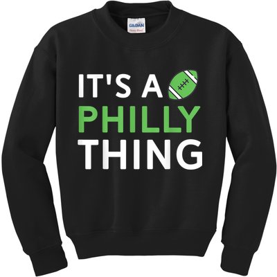 It's A Philly Thing Its A Philly Thing Philadelphia Football Kids Sweatshirt