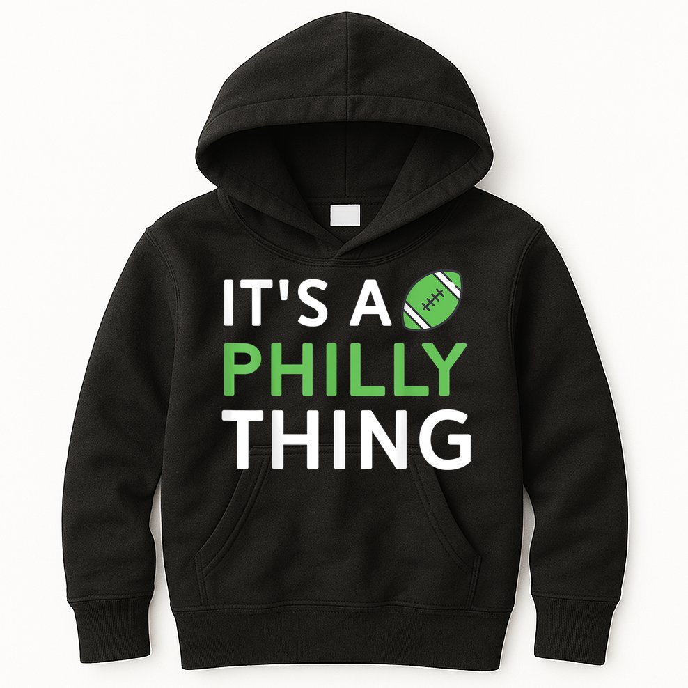 It's A Philly Thing Its A Philly Thing Philadelphia Football Kids Hoodie