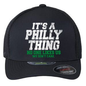 It's A Philly Thing No One Likes Us We Don't Care Funny Flexfit Unipanel Trucker Cap