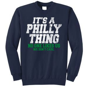 It's A Philly Thing No One Likes Us We Don't Care Funny Tall Sweatshirt