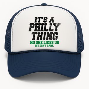 It's A Philly Thing No One Likes Us We Don't Care Funny Trucker Hat