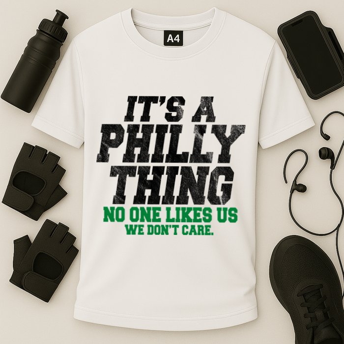 It's A Philly Thing No One Likes Us We Don't Care Funny Cooling Performance Crew T-Shirt