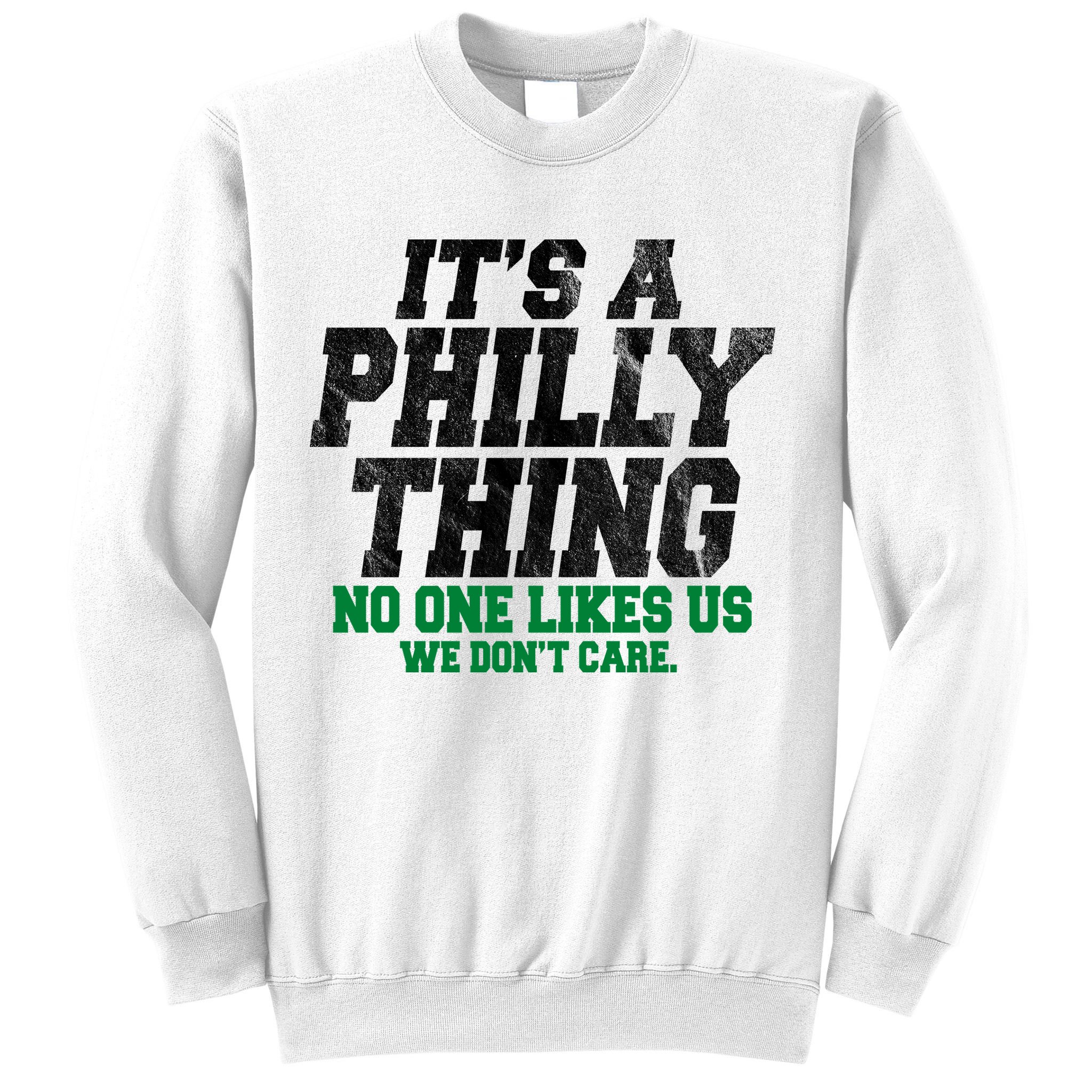 It's A Philly Thing No One Likes Us We Don't Care Funny Sweatshirt