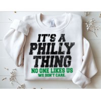 It's A Philly Thing No One Likes Us We Don't Care Funny Sweatshirt