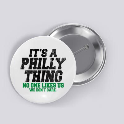 It's A Philly Thing No One Likes Us We Don't Care Funny Button