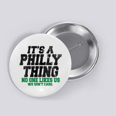 It's A Philly Thing No One Likes Us We Don't Care Funny Button