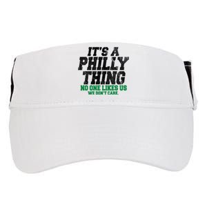 It's A Philly Thing No One Likes Us We Don't Care Funny Adult Drive Performance Visor