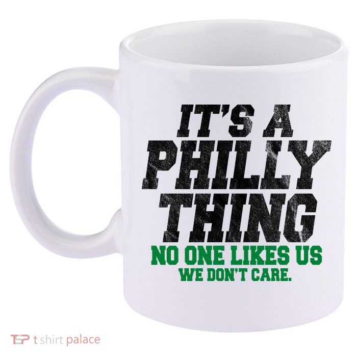 It's A Philly Thing No One Likes Us We Don't Care Funny 11oz C Handle Ceramic Mug