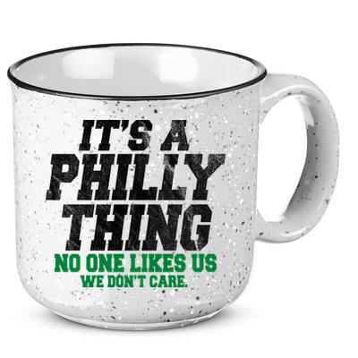 It's A Philly Thing No One Likes Us We Don't Care Funny 15oz Campfire Ceramic Mug