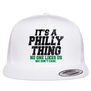 It's A Philly Thing No One Likes Us We Don't Care Funny Flat Bill Trucker Hat