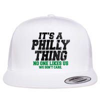 It's A Philly Thing No One Likes Us We Don't Care Funny Flatbill Hat