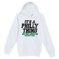 It's A Philly Thing No One Likes Us We Don't Care Funny Premium Pullover Hoodie