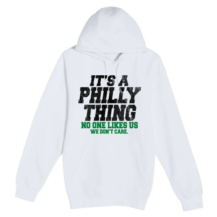 It's A Philly Thing No One Likes Us We Don't Care Funny Premium Pullover Hoodie