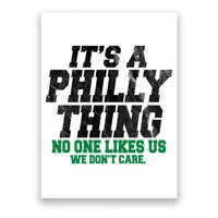 It's A Philly Thing No One Likes Us We Don't Care Funny Poster
