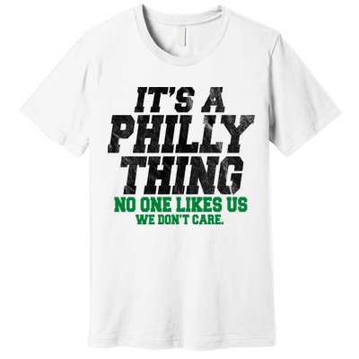 It's A Philly Thing No One Likes Us We Don't Care Funny Premium T-Shirt