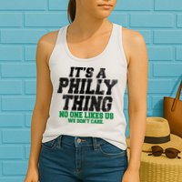 It's A Philly Thing No One Likes Us We Don't Care Funny Womens Tank Top