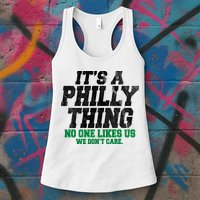 It's A Philly Thing No One Likes Us We Don't Care Funny Womens Tank Top
