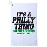 It's A Philly Thing No One Likes Us We Don't Care Funny Golf Towel