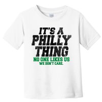 It's A Philly Thing No One Likes Us We Don't Care Funny Toddler T-Shirt