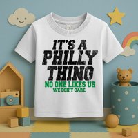 It's A Philly Thing No One Likes Us We Don't Care Funny Toddler T-Shirt