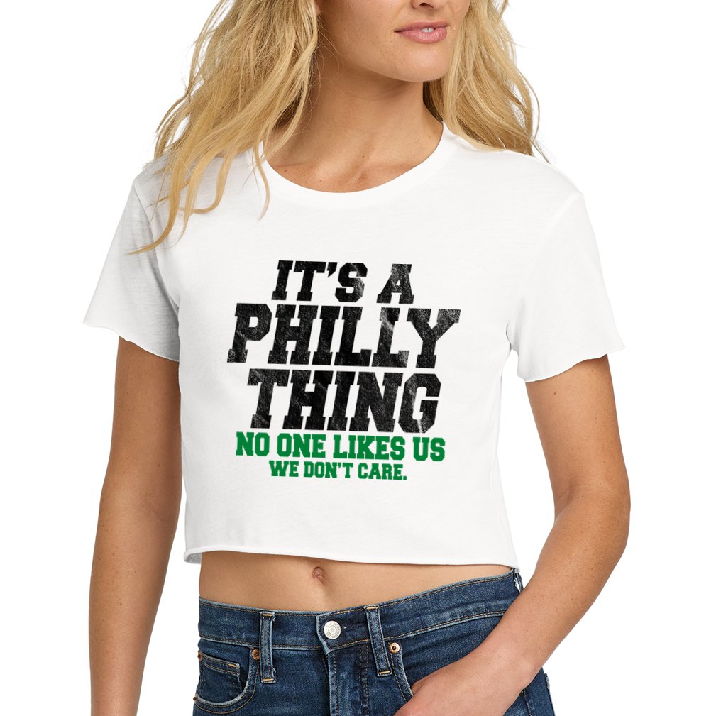 It's A Philly Thing No One Likes Us We Don't Care Funny Crop Top