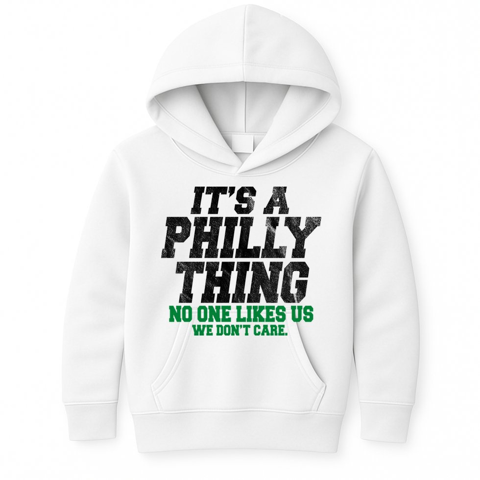 It's A Philly Thing No One Likes Us We Don't Care Funny Kids Hoodie