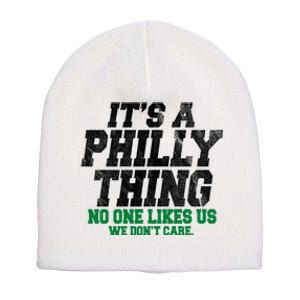 It's A Philly Thing No One Likes Us We Don't Care Funny Short Acrylic Beanie