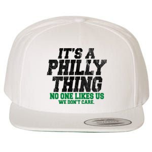 It's A Philly Thing No One Likes Us We Don't Care Funny Wool Snapback Cap