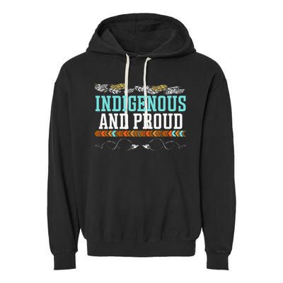 Indigenous And Proud Native American Native Pride Garment-Dyed Fleece Hoodie