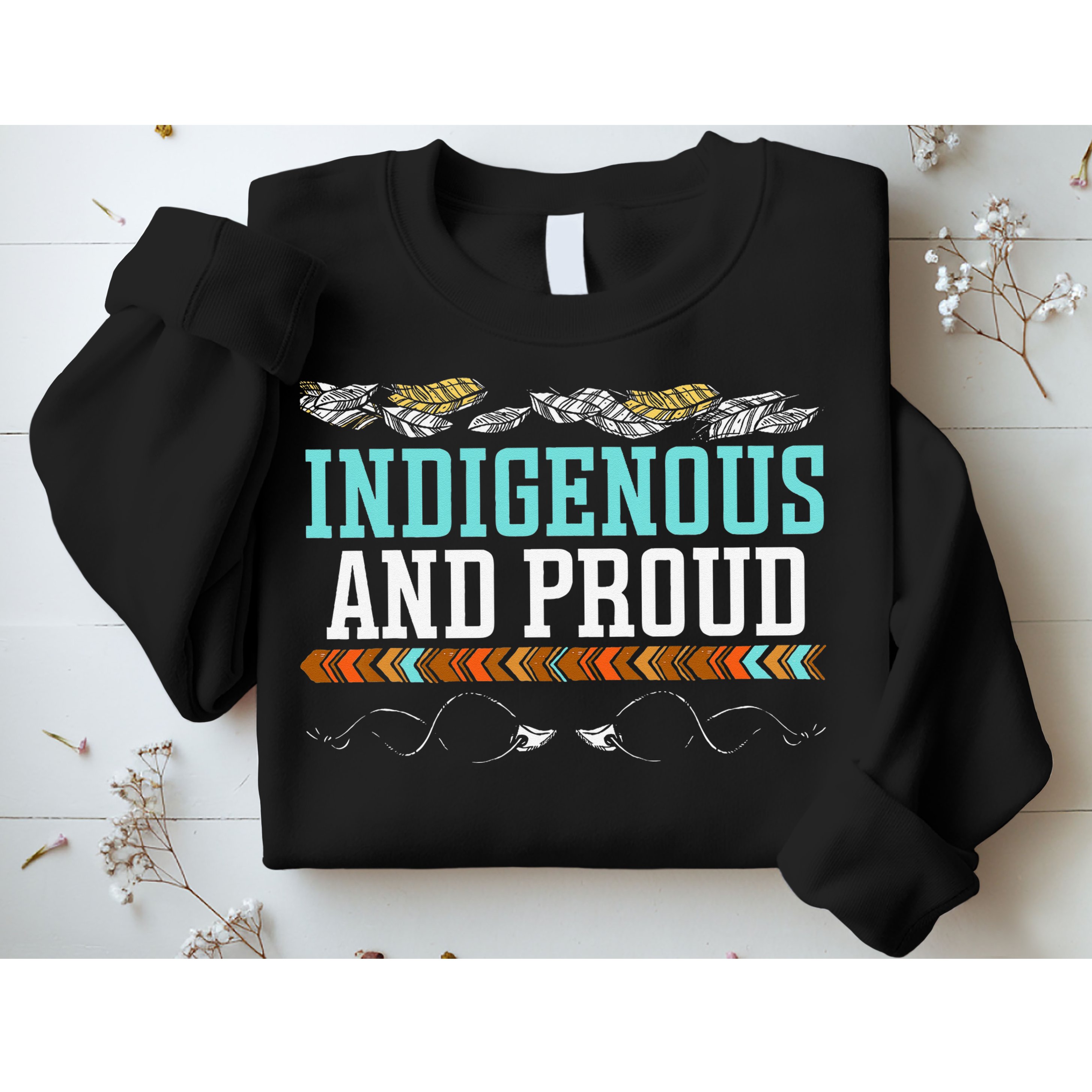 Indigenous And Proud Native American Native Pride Sweatshirt