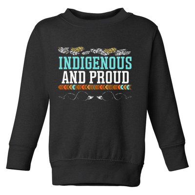 Indigenous And Proud Native American Native Pride Toddler Sweatshirt