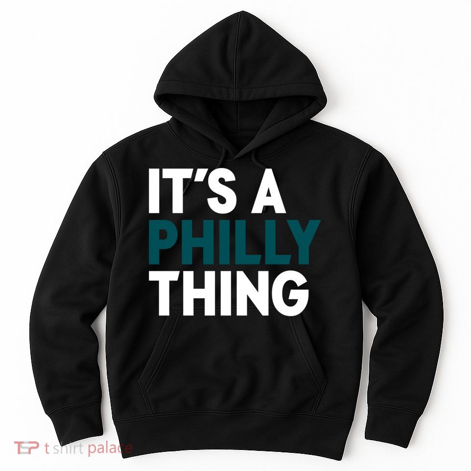 It's A Philly Thing Philadelphia Slogan Hoodie