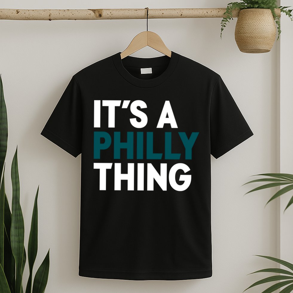 It's A Philly Thing Philadelphia Slogan T-Shirt