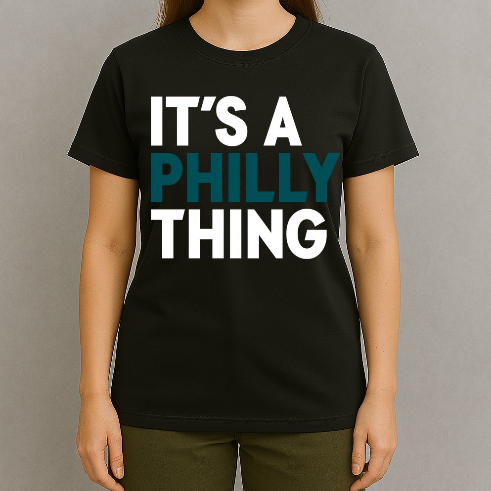 It's A Philly Thing Philadelphia Slogan T-Shirt