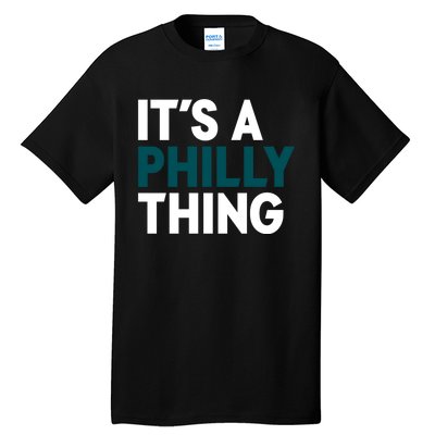 It's A Philly Thing Philadelphia Slogan Tall T-Shirt