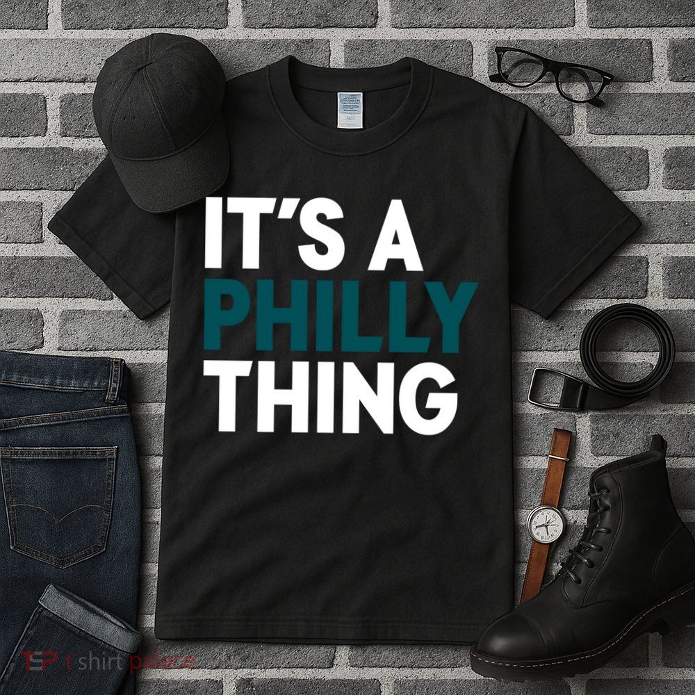 It's A Philly Thing Philadelphia Slogan Tall T-Shirt