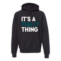 It's A Philly Thing Philadelphia Slogan Premium Hoodie