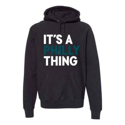 It's A Philly Thing Philadelphia Slogan Premium Hoodie