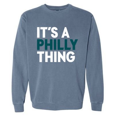 It's A Philly Thing Philadelphia Slogan Garment-Dyed Sweatshirt