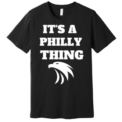 It's A Philly Thing EAGLES Classic Premium T-Shirt