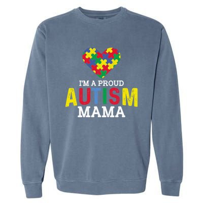 IM A Proud Autism Mama Autism Awareness Family Great Gift Garment-Dyed Sweatshirt