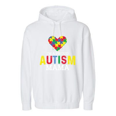 IM A Proud Autism Mama Autism Awareness Family Great Gift Garment-Dyed Fleece Hoodie