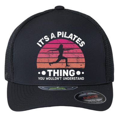 ItS A Pilates Thing For Women With Funny Sayings Fitness Flexfit Unipanel Trucker Cap