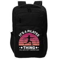 ItS A Pilates Thing For Women With Funny Sayings Fitness Impact Tech Backpack