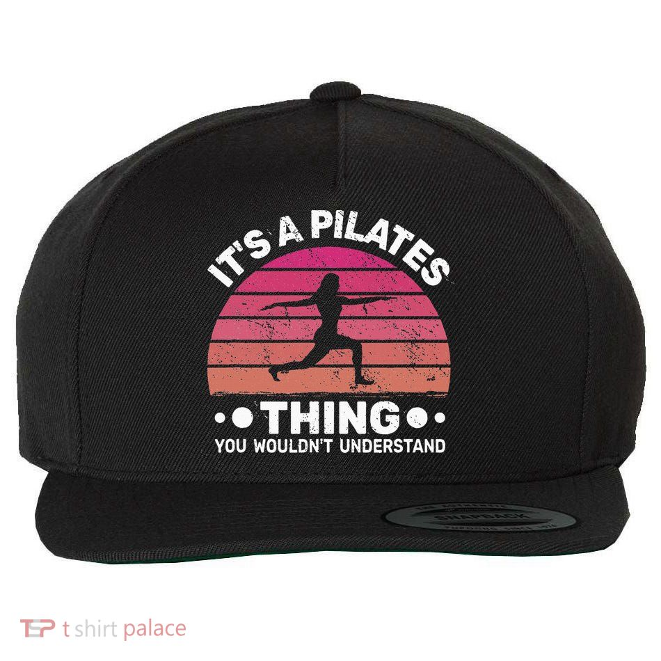 ItS A Pilates Thing For Women With Funny Sayings Fitness Wool Snapback Cap