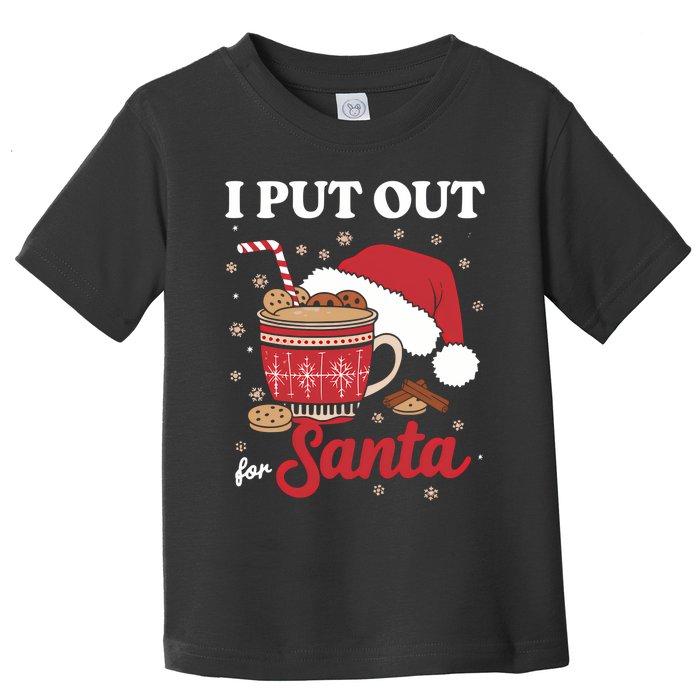 I Always Put Out For Santa Christmas Cookies And Milk Xmas Toddler T-Shirt