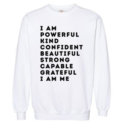 I Am Powerful Kind Confident Beautiful Strong Capable Quote Garment-Dyed Sweatshirt